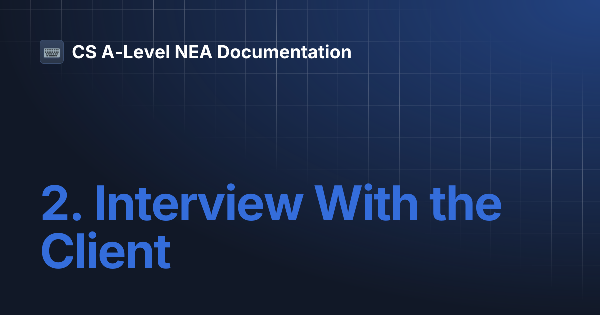 2. Interview With the Client | CS A-Level NEA Documentation
